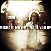 Michael Miller: I Made You Up